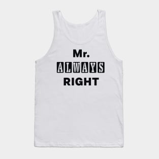 Mr Always Right Funny Quote Tank Top